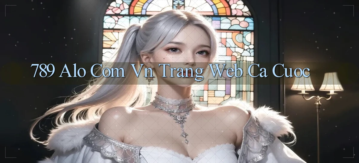 789 alo com vn trang web ca cuoc