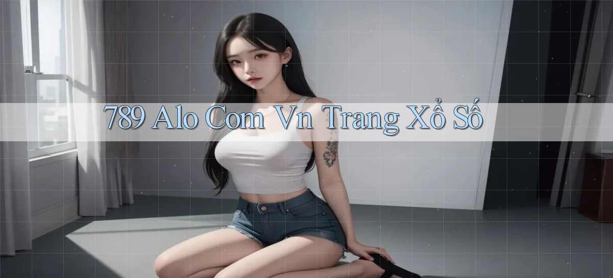 789 alo com vn Trang xổ số