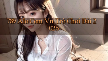 789 alo com vn Trò chơi bài 2026