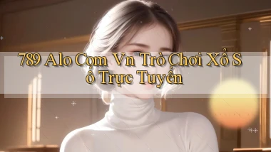 789 alo com vn Trò chơi xổ số trực tuyến