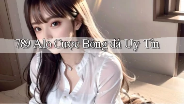 789 alo cược bóng đá uy tín