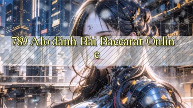 789 alo đánh bài baccarat online