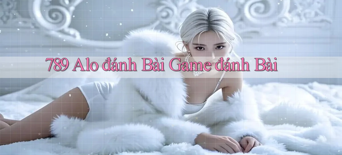 789 alo đánh bài game đánh bài