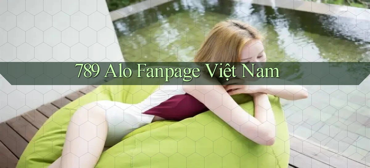789 alo fanpage việt nam