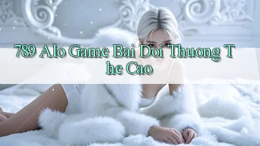789 alo game bai doi thuong the cao