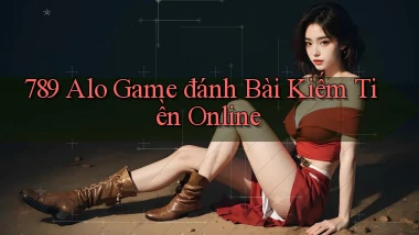 789 alo game đánh bài kiếm tiền online