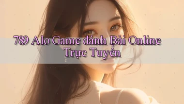 789 alo game đánh bài online trực tuyến