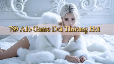 789 alo game doi thuong hot