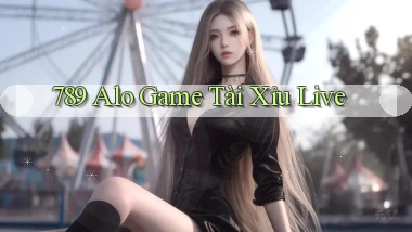 789 alo game tài xỉu live