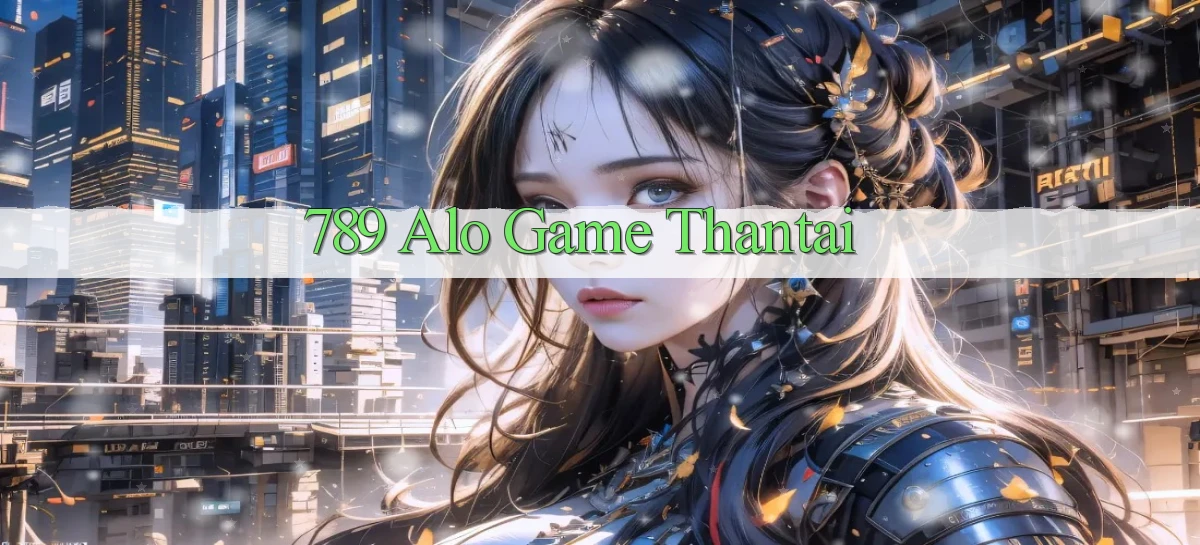 789 alo game thantai