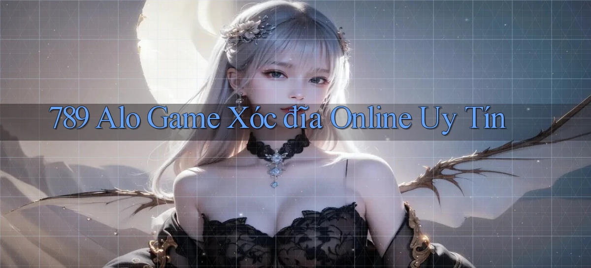789 alo game xóc đĩa online uy tín