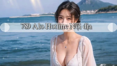 789 alo hotline nội địa
