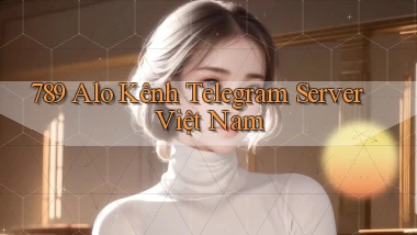 789 alo kênh telegram server việt nam