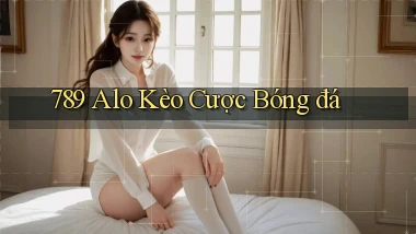 789 alo kèo cược bóng đá