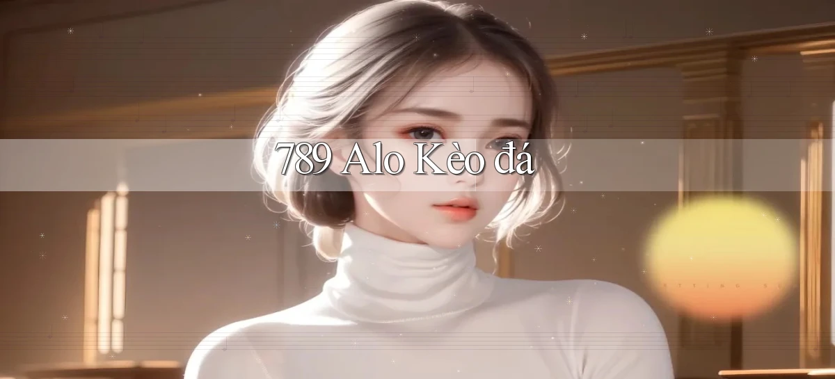 789 alo kèo đá