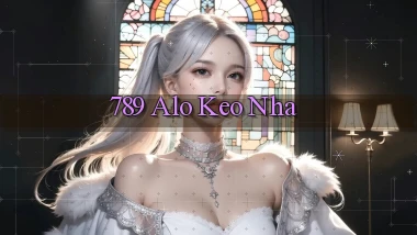 789 alo keo nha