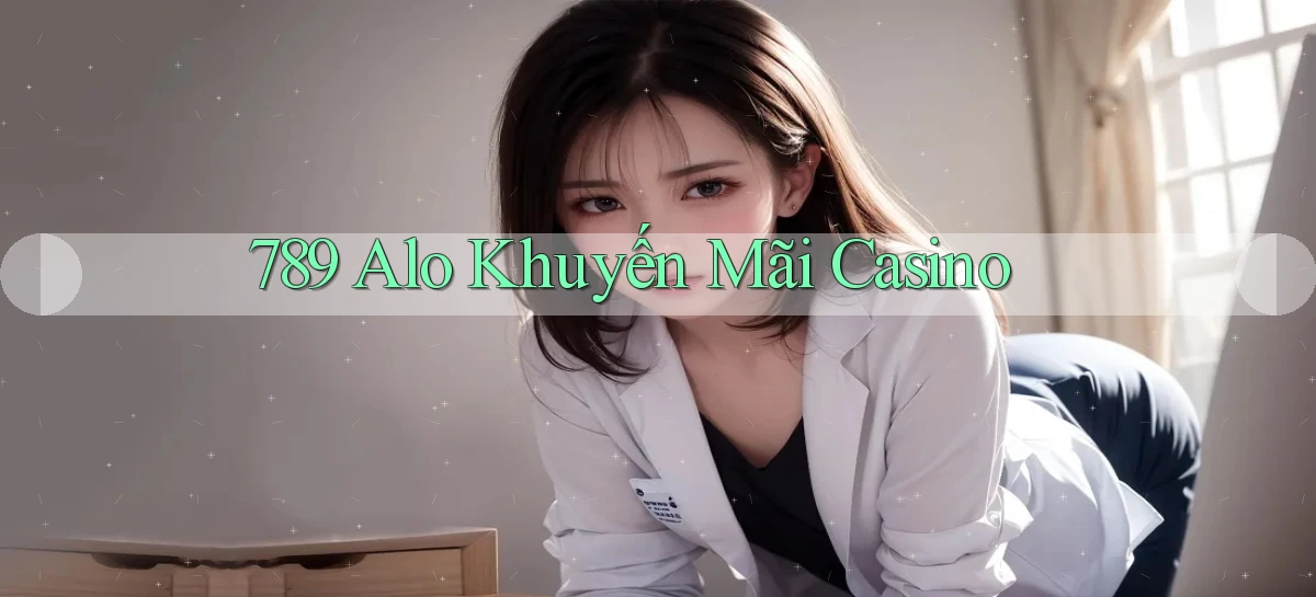 789 alo khuyến mãi casino