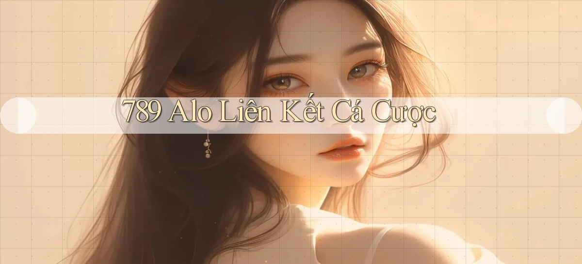 789 alo liên kết cá cược