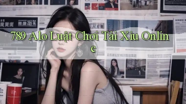 789 alo luật chơi tài xỉu online