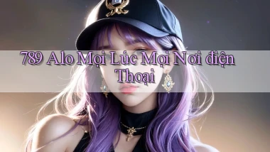 789 alo mọi lúc mọi nơi điện thoại