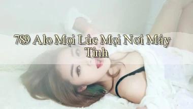 789 alo mọi lúc mọi nơi máy tính