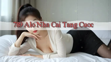 789 alo nha cai tang cuoc