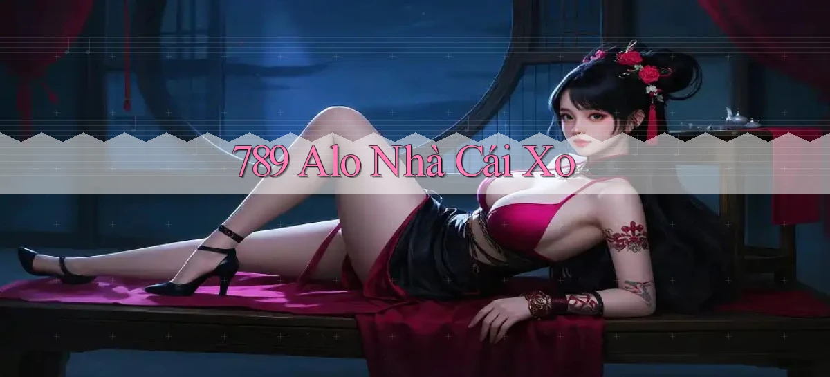 789 alo nhà cái xo