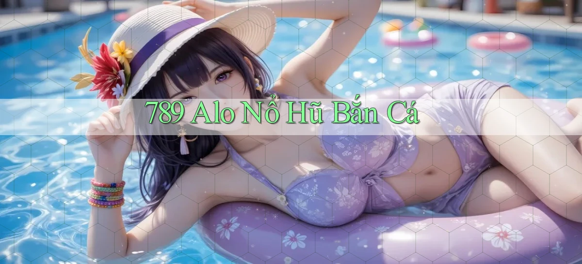 789 alo nổ hũ bắn cá