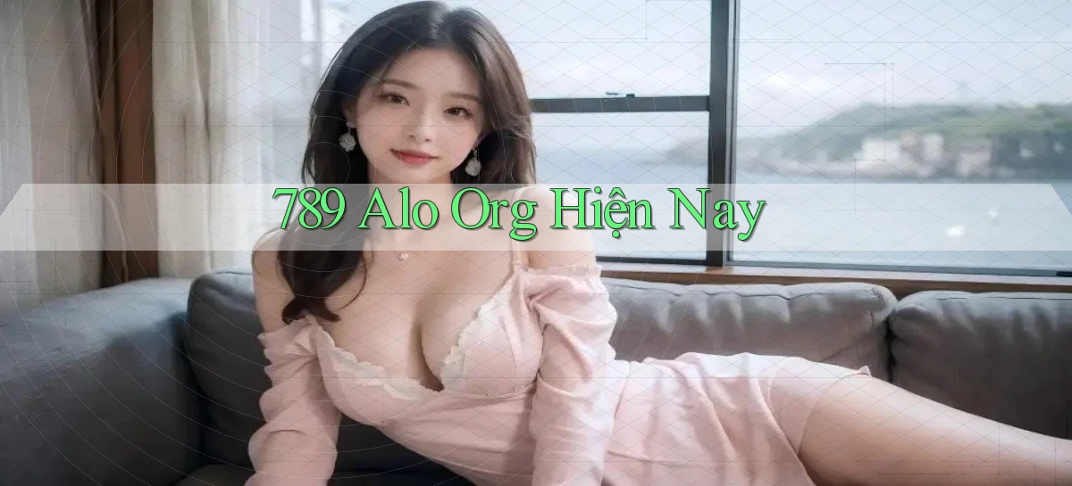 789 alo org hiện nay
