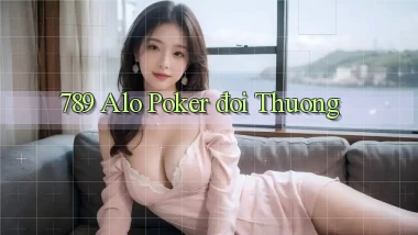 789 alo poker đoi thuong