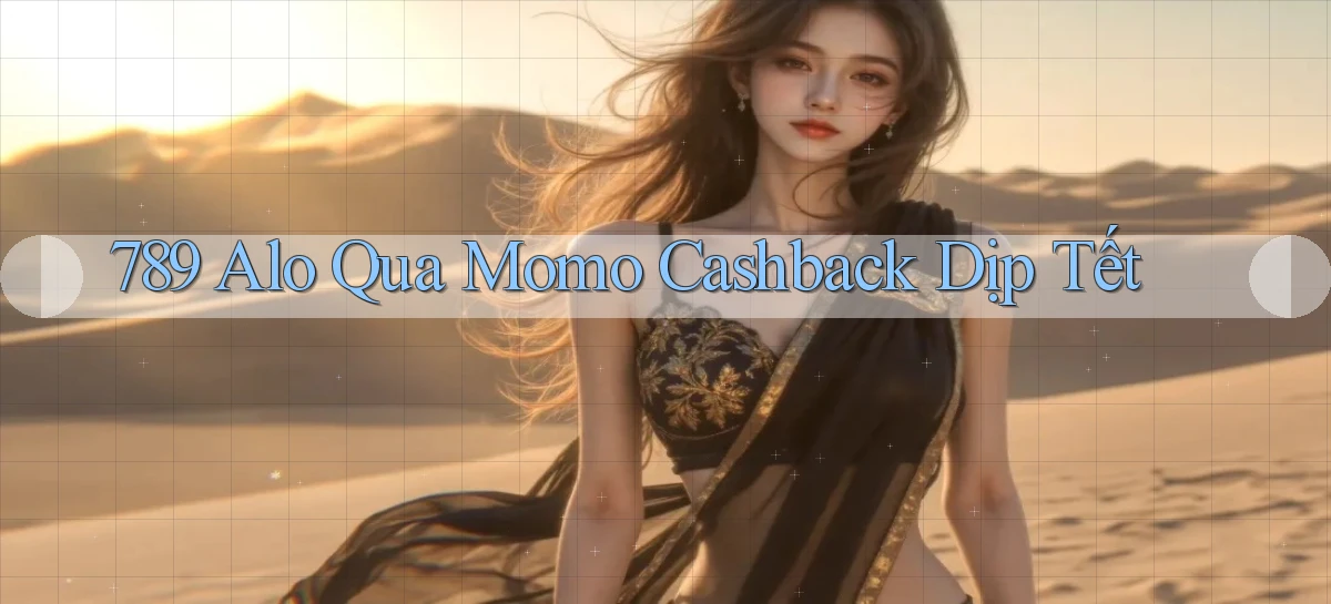 789 alo qua momo cashback dịp tết
