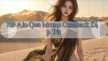 789 alo qua momo cashback dịp tết