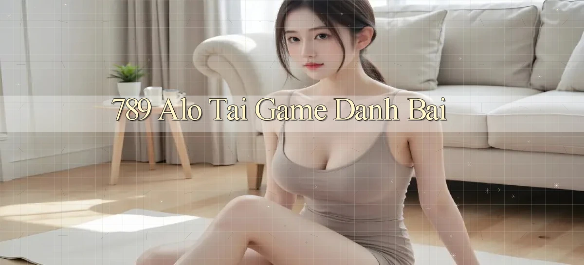 789 alo tai game danh bai