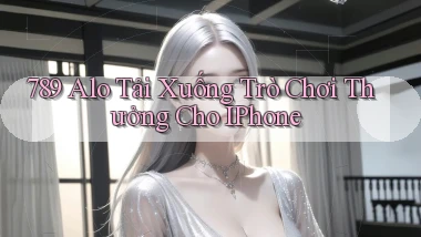 789 alo Tải xuống trò chơi thưởng cho iPhone