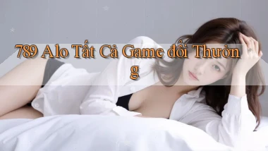 789 alo tất cả game đổi thưởng