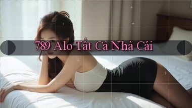 789 alo tất cả nhà cái