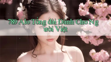 789 alo tổng đài dành cho người việt