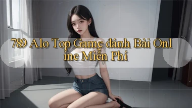 789 alo top game đánh bài online miễn phí
