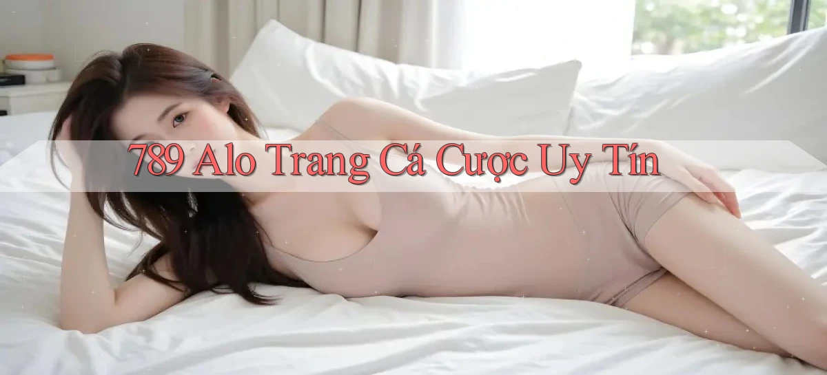 789 alo trang cá cược uy tín