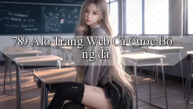 789 alo trang web cá cược bóng đá
