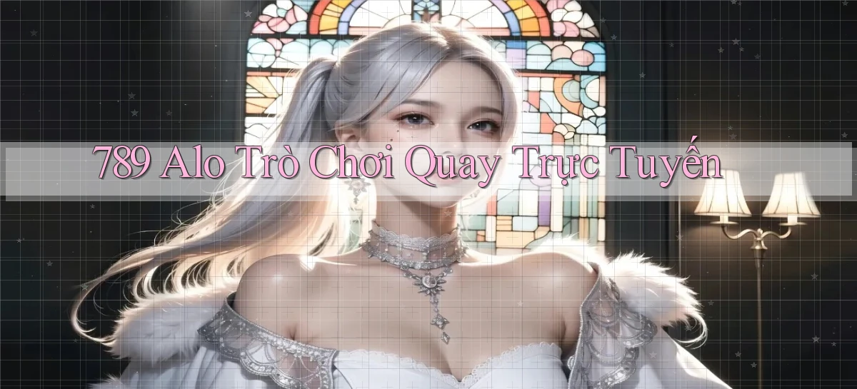 789 alo Trò chơi quay trực tuyến
