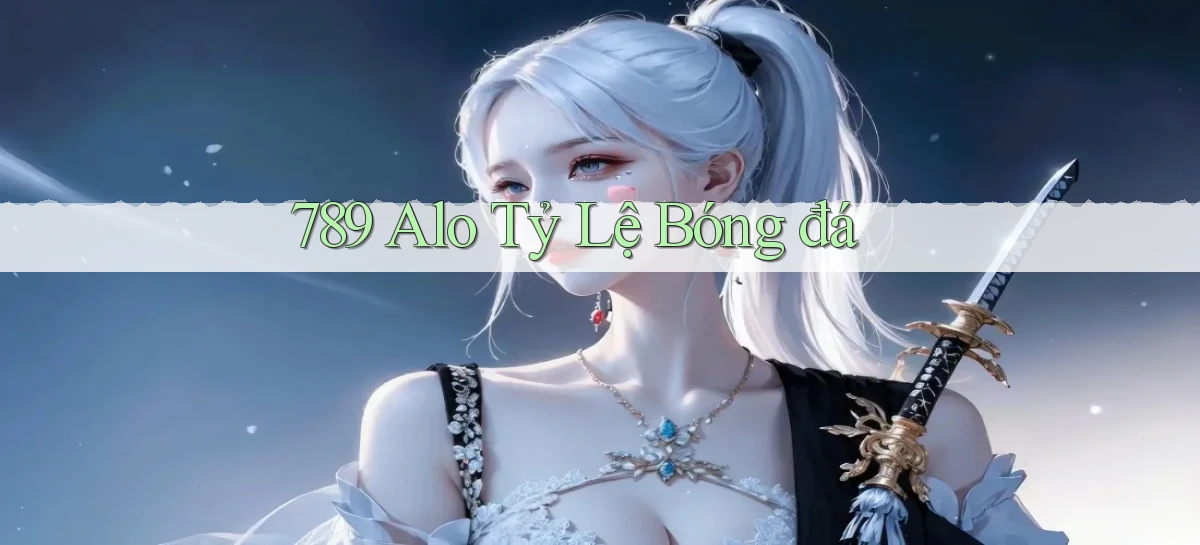 789 alo tỷ lệ bóng đá