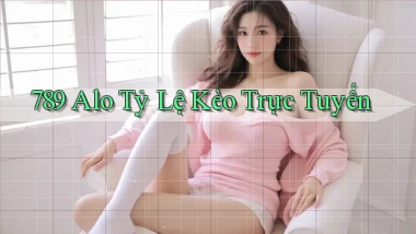 789 alo tỷ lệ kèo trực tuyến