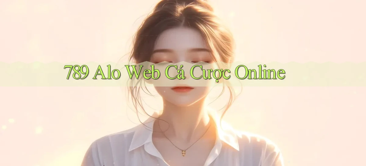 789 alo web cá cược online