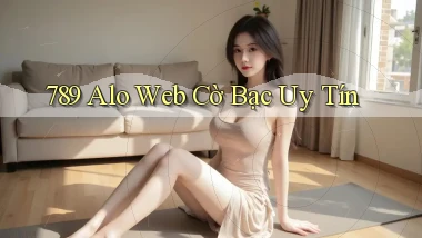 789 alo web cờ bạc uy tín