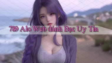 789 alo web đánh bạc uy tín