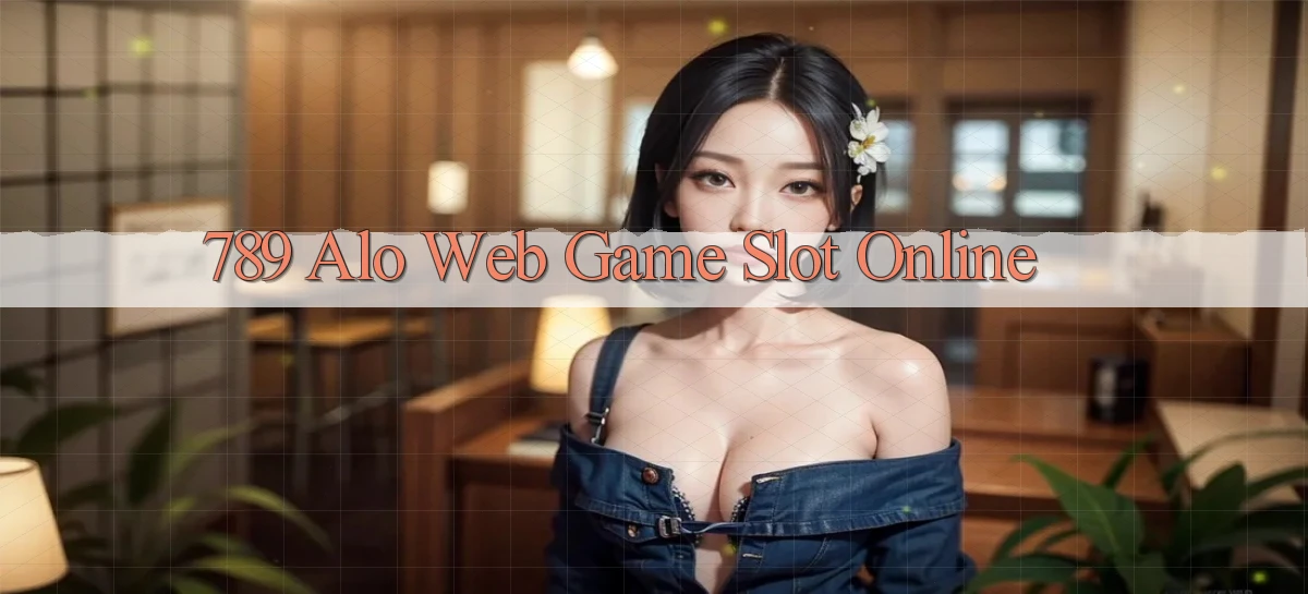 789 alo web game slot online