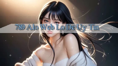 789 alo web lo de uy tin