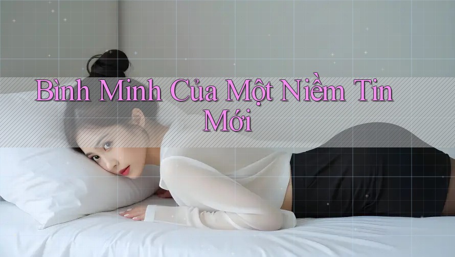Bình Minh Của Một Niềm Tin Mới