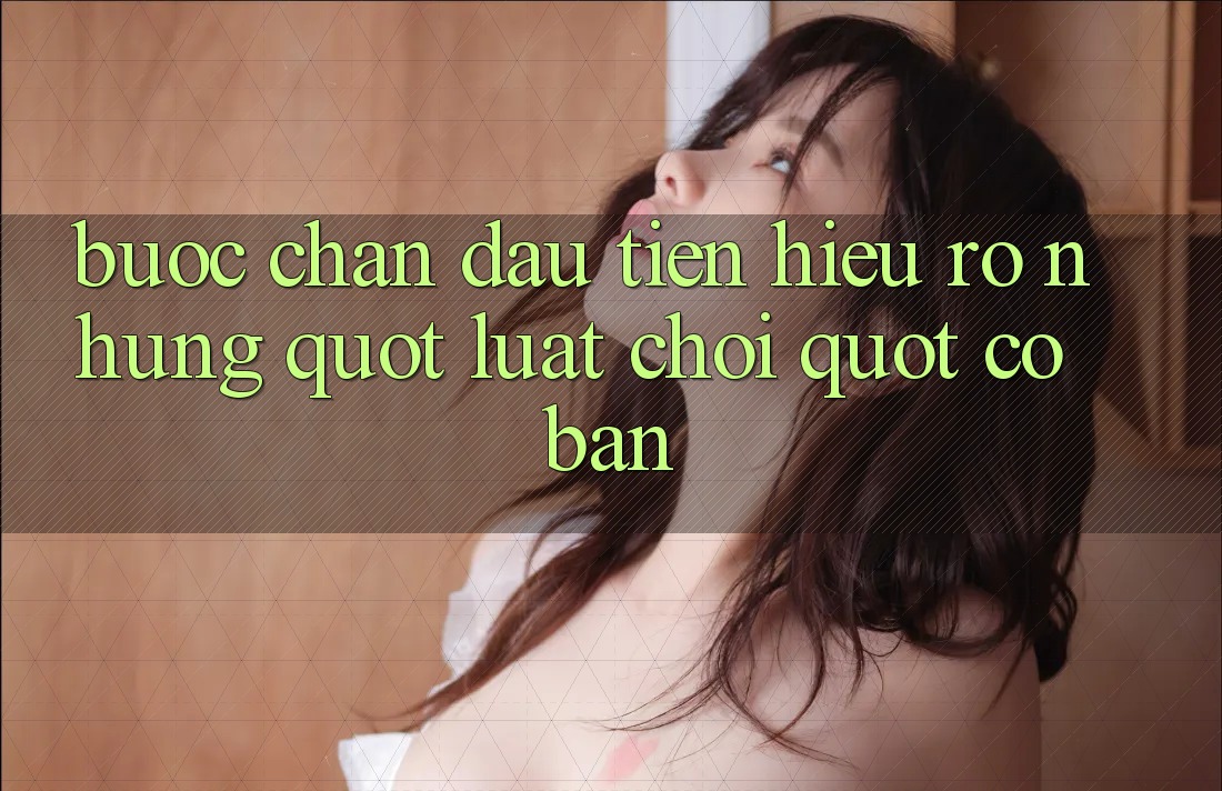 Bước chân đầu tiên: Hiểu rõ những " luật chơi" cơ bản Bước chân đầu tiên: Hiểu rõ những " luật chơi" cơ bản